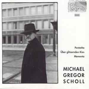 Download Michael Gregor Scholl - Pentotita / Über Glitzernden Kies / Memento