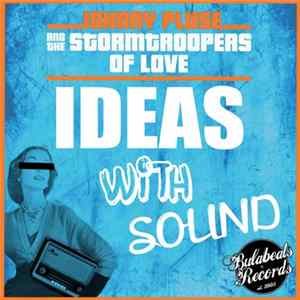 Download Johnny Pluse And The Stormtroopers Of Love - Ideas With Sound
