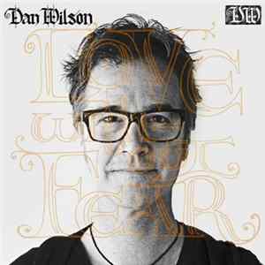 Download Dan Wilson - Love Without Fear