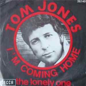 Download Tom Jones - I'm Coming Home / The Lonely One