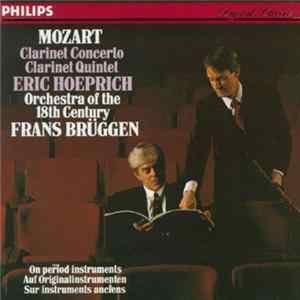 Download Mozart, Eric Hoeprich, Orchestra Of The 18th Century, Frans Brüggen - Clarinet Concerto - Clarinet Quintet