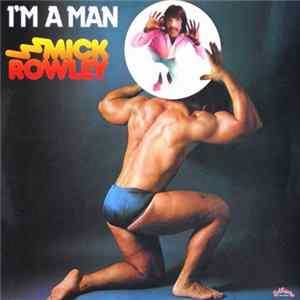 Download Mick Rowley - I'm A Man