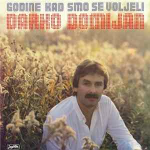 Download Darko Domijan - Godine Kad Smo Se Voljeli