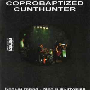 Download Coprobaptized Cunthunter - Белый город - Мел в жылудках