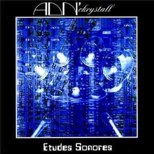 Download ADN' Ckrystall - Etudes Sonores