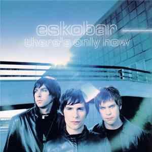 Download Eskobar - There's Only Now