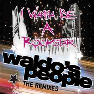 Download Waldo's People - I Wanna Be A Rockstar - The Remixes