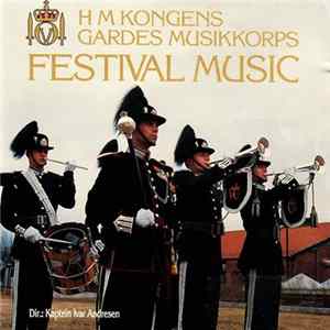 Download H M Kongens Gardes Musikkorps - Festival Music