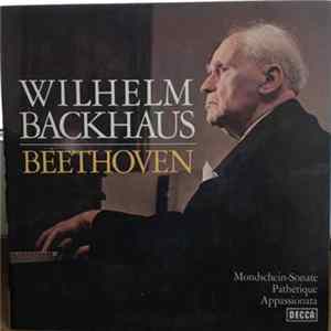 Download Ludwig van Beethoven, Wilhelm Backhaus - Wilhelm Backhaus: Beethoven; Mondschein-Sonate, Pathétique, Appassionata