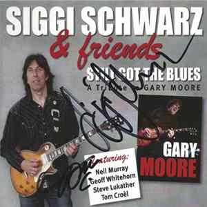 Download Siggi Schwarz & Friends - Still Got The Blues (A Tribute To Gary Moore)