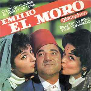 Download Emilio El Moro - Celos De Espuma / El Toro Y La Luna / Billetes Verdes / Vivir Sufriendo