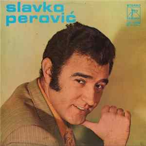 Download Slavko Perović I Ansambl Danila Blagojevića - Slavko Perović