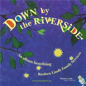 Download Various - Down By The Riverside - A Benefit For Reuben Lindh Family Services