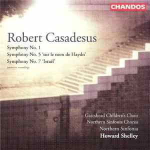 Download Robert Casadesus — Northern Sinfonia & The Northern Sinfonia Chorus / Howard Shelley - Symphonies Nos. 1, 5 & 7