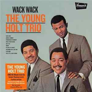 Download The Young Holt Trio - Wack Wack