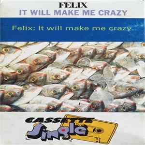 Download Felix - It Will Make Me Crazy