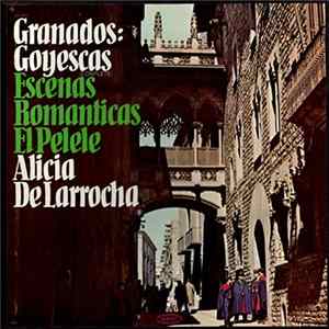 Download Alicia De Larrocha / Granados - Goyescas (Complete) • Escenas Romanticas • El Pelele