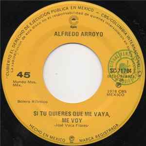 Download Alfredo Arroyo - Si Tu Quieres Que Me Vaya, Me Voy
