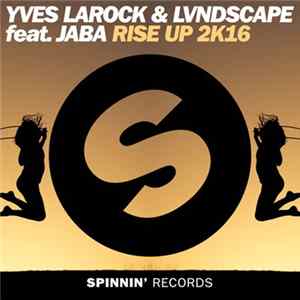 Download Yves Larock & LVNDSCAPE Feat. Jaba - Rise Up 2k16