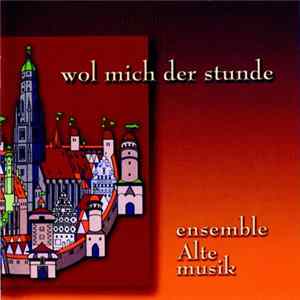 Download Ensemble für Alte Musik - Wol Mich Der Stunde