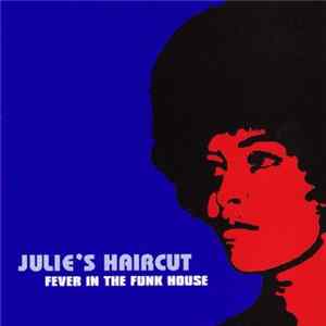 Download Julie's Haircut - Fever In The Funkhouse