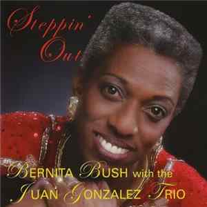 Download Bernita Bush With The Juan Gonzalez Trio - Steppin' Out