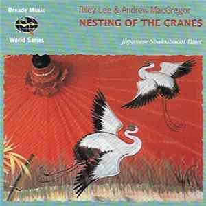 Download Riley Lee, Andrew MacGregor - Nesting Of The Cranes
