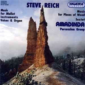 Download Steve Reich, Amadinda Percussion Group - Music For Mallet Instruments, Voices & Organ · Music For Pieces Of Wood · Sextet