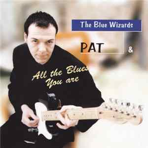 Download Pat & The Blue Wizzards - All The Blues You Are