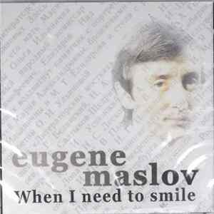 Download Eugene Maslov - When I Need To Smile