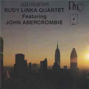 Download Rudy Linka Quartet Featuring John Abercrombie - Rudy Linka Quartet Featuring John Abercrombie