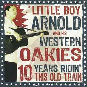 Download Little Boy Arnold & His Western Oakies - 10 Years Ridin' This Old Train