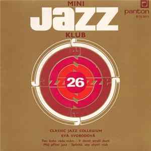 Download Classic Jazz Collegium, Eva Svobodová - Mini Jazz Klub 26