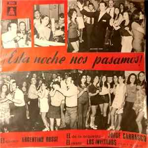 Download Argentino Rossi, Los Invitados, Jorge Carrasco Y Su Orquesta - ¡Esta Noche Nos Pasamos!