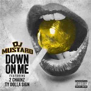 Download DJ Mustard Featuring Ty Dolla $ign & 2 Chainz - Down On Me
