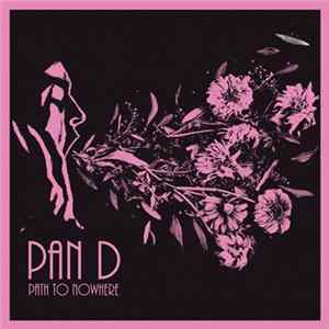 Download Pan D - Path To Nowhere