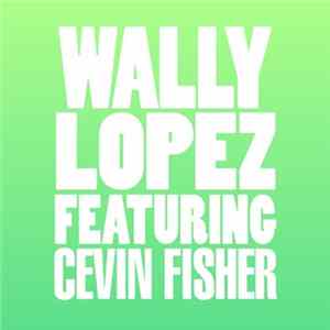 Download Wally Lopez Featuring Cevin Fisher - Don't Stop