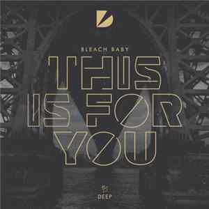 Download Bleach Baby - This Is For You