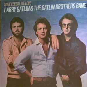 Download Larry Gatlin & The Gatlin Brothers Band - Sure Feels Like Love