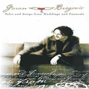 Download Goran Bregovic - Tales And Songs From Weddings And Funerals