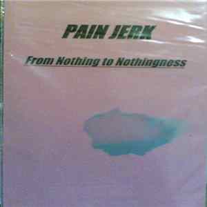 Download Pain Jerk - From Nothing To Nothingness