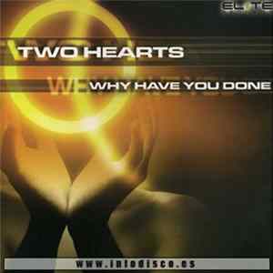 Download Two Hearts - Why Have You Done