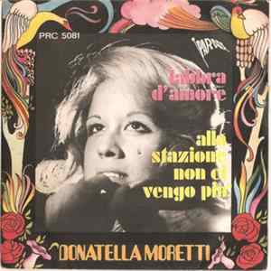 Download Donatella Moretti - Labbra D'Amore / Alla Stazione Non Ci Vengo Più