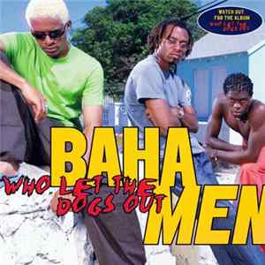 Download Baha Men - Who Let The Dogs Out