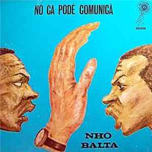 Download Nhô Balta - Nô Ca Podê Comunicâ