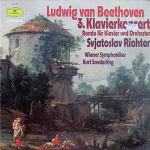 Download Ludwig van Beethoven — Svjatoslav Richter - Wiener Symphoniker, Kurt Sanderling - 3. Klavierkonzert / Rondo Für Klavier Und Orchester