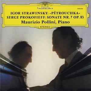 Download Igor Strawinsky, Serge Prokofieff, Maurizio Pollini - »Pétrouchka« / Sonate Nr. 7 Op. 83