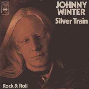 Download Johnny Winter - Silver Train / Rock And Roll