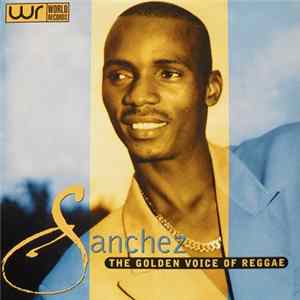 Download Sanchez - The Golden Voice Of Reggae