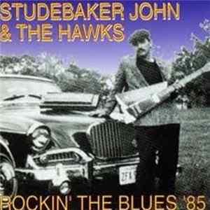 Download Studebaker John & The Hawks - Rockin' The Blues '85